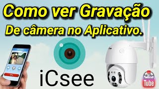 Como ver gravação de câmera Ip no aplicativo iCsee.