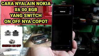 Mudah dan Simpel | Nyalain Nokia X6 00 8GB Yang Tombol Swicth ON OFF nya Copot / Lepas dari Mesin