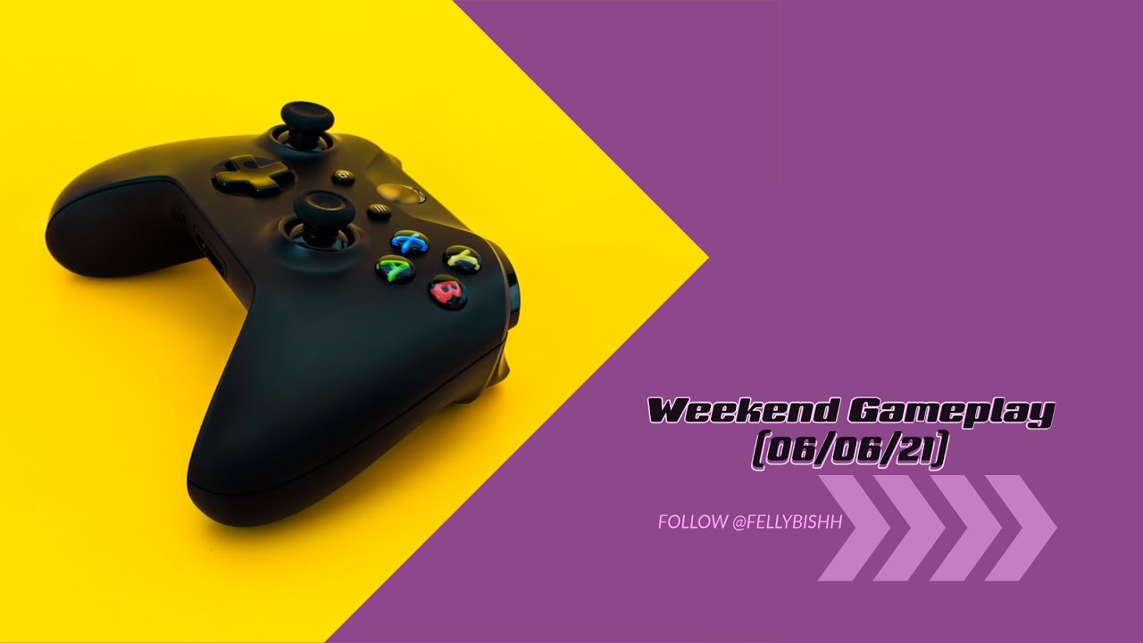 Weekend Game play (06/06/21) - YouTube