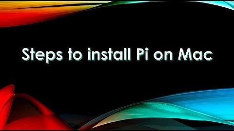 Steps to install Pi on Mac