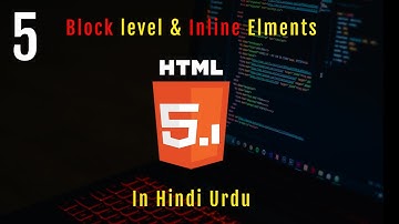 Difference between HTML block level and inline elements in urdu hindi | lecture 5