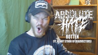 ABSOLUTE HATE - ROTTEN (FT. KENNY STROH OF DEADVECTORS) REACTION