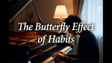 The Butterfly Effect of Habits: Small Choices, Big Impact