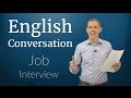 English Conversation: Job Interview (See New Videos Below)