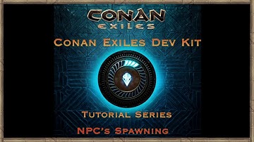 Conan Exiles Modding Tutorial (NPCS Part 1)