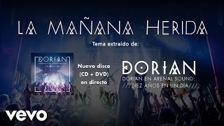 Dorian - La Mañana Herida (En Directo Arenal Sound: Diez Años en un Día)