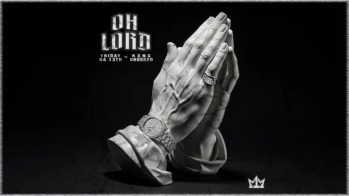 Friday Da 13th - Oh Lord feat. Kxng Crooked