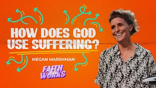 How Does God Use Suffering? | Megan Marshman Message