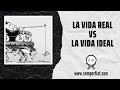 La vida real vs la vida ideal