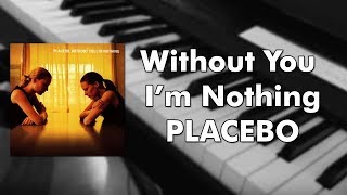 Placebo - Without You I'm Nothing (piano cover)