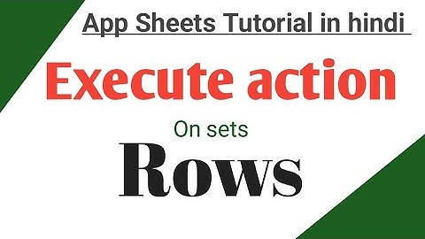 How to use execute a action on set of rows in appsheet  in hindi