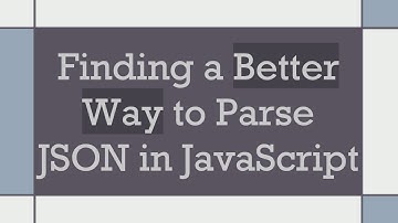 Finding a Better Way to Parse JSON in JavaScript