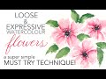 Loose and Expressive Watercolour Flowers - A Fun &amp; Simple Technique Anyone Can Do!