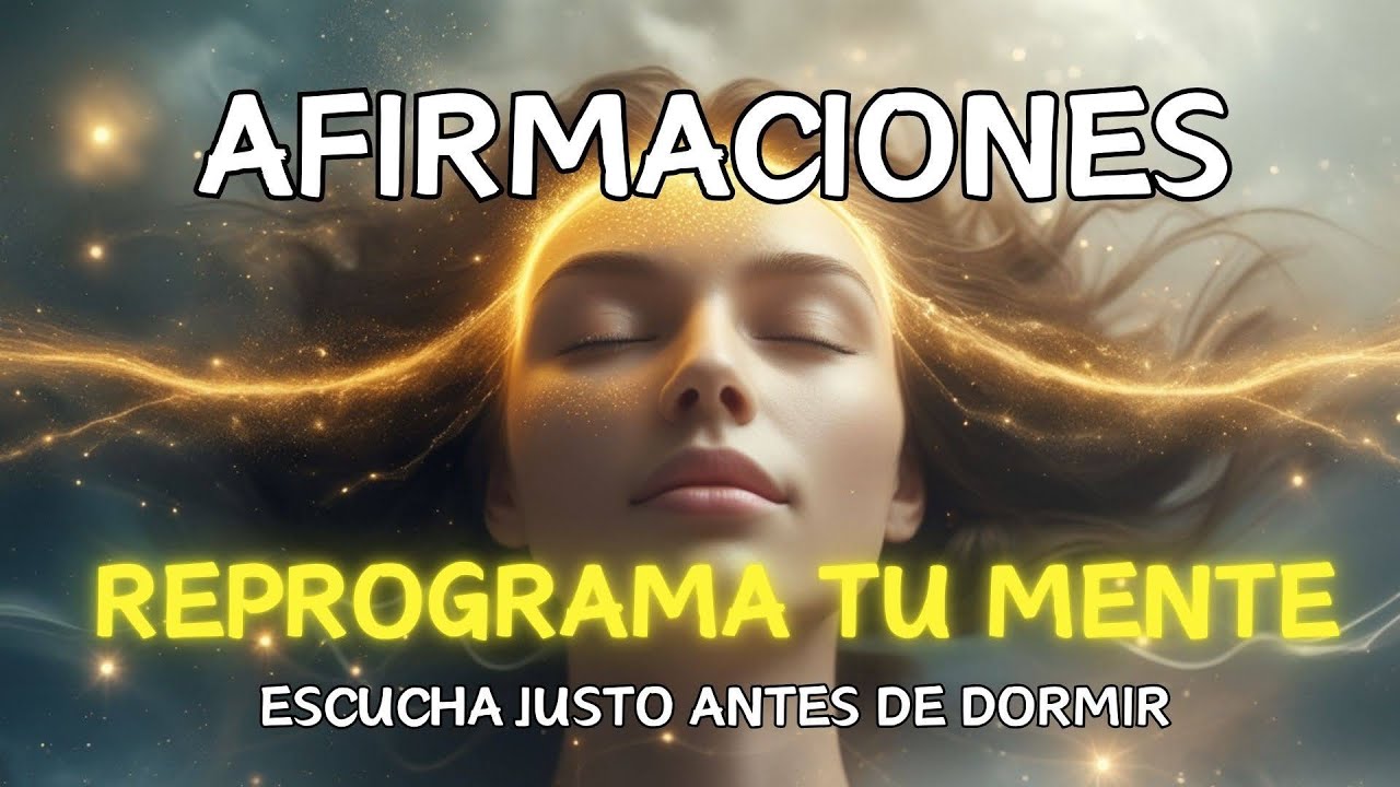 🔴 AFIRMACIONES PODEROSAS - REPROGRAMA TU MENTE ANTES DE DORMIR - YouTube
