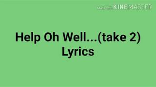 Help Oh Well...(take 2)(Lyrics)-somethingElseYT
