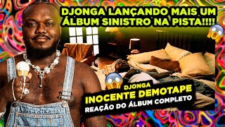 MONSTRO DEMAIS!!!! DJONGA - INOCENTE DEMOTAPE [REACT ÁLBUM COMPLETO]