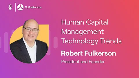 Human Capital Technology Trends ft. Robert Fulkers...