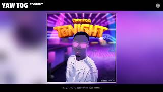 Yaw Tog - Tonight (Official Audio)