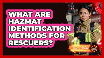 What Are Hazmat Identification Methods For Rescuers? - Inside the Firehouse