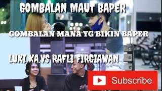 KOMPILASI GOMBALAN TERBAPER || RAFLI FIRGIAWAN VS LUKI KA. !! BAPER MANA
