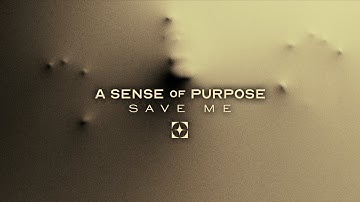 A Sense of Purpose - SAVE ME (Official Stream Video)