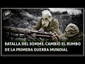 El BRUTAL combate con UN MILLÓN DE BAJAS en la PRIMERA GUERRA MUNDIAL | ﻿Batalla del Somme