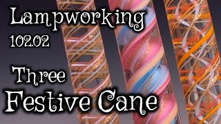 Lampworking / Flameworking  102.02  3 Festive Canes  104 glass Demo