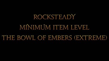 Rocksteady Minimum Item Level Raids: The Bowl of Embers (Extreme)
