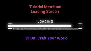 Tutorial Membuat Loading Screen -Uni Craft Your World