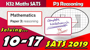 KS2 Maths SATS 2019 | Paper 3 Reasoning | Questions 10-17 Walkthrough (Year 6)
