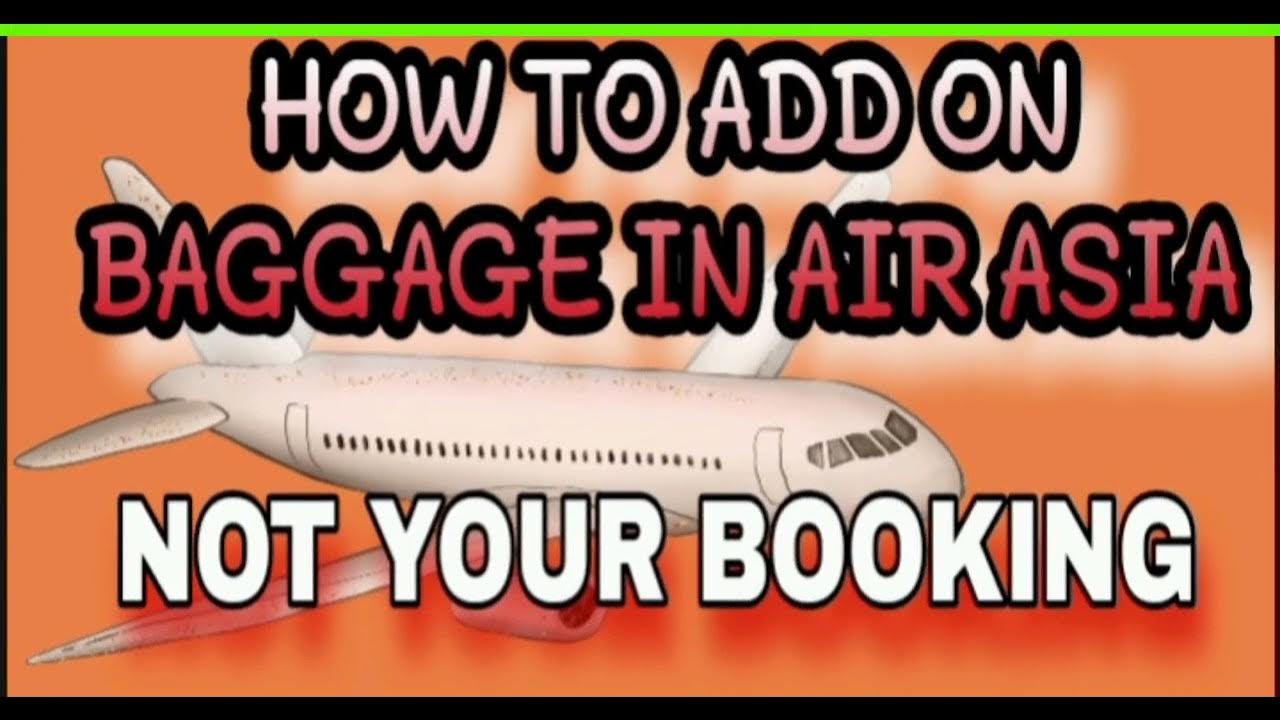 HOW TO ADD BAGGAGE IN AIR SIA (NOT YOUR BOOKING) TUTORIAL YouTube