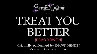 Video thumbnail of "Treat You Better (Acoustic Guitar karaoke demo) Shawn Mendes"