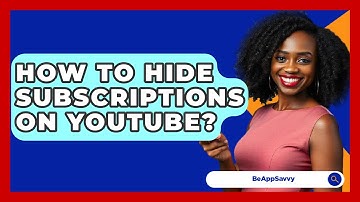 How To Hide Subscriptions On YouTube? - Be App Savvy