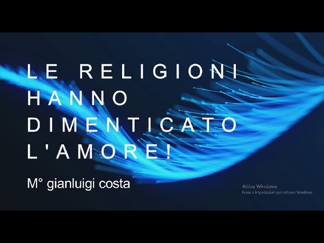 LE RELIGIONI HANNO DIMENTICATO L' AMORE!