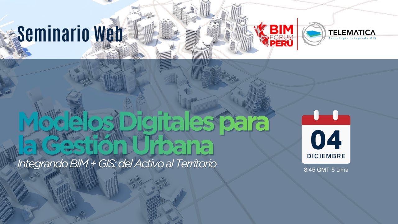 Modelos Digitales para la Gestión Urbana Integrando BIM + GIS del Activo al Territorio
