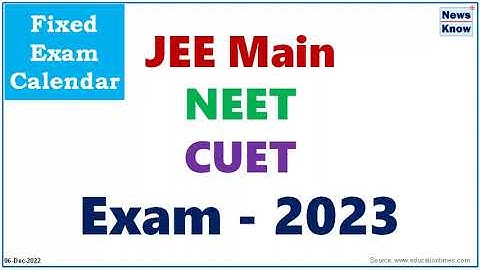 JEE Main, NEET, CUET to have Fixed Exam Schedule from 2023