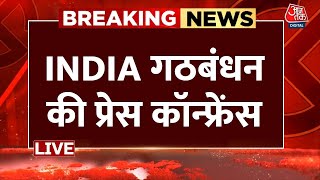 INDIA Alliance Meeting LIVE Updates: विपक्षी गठबंधन की मीटिंग के बाद PC LIVE | Aaj Tak LIVE