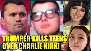 Trumper Kills Two Girls Over Charlie Kirk