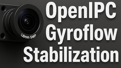OpenIPC FPV Gyroflow Stabilization