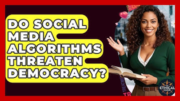 Do Social Media Algorithms Threaten Democracy? - The Ethical Compass
