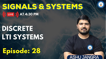 Discrete LTI Systems | Lec 28 | Signals and Systems | GATE/ESE 2022 | Ashu Sir