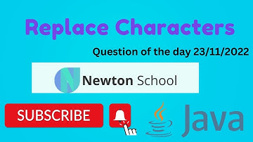 Question of the Day - Replace characters | newton school | 23/11/2022