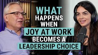 What happens when joy at work becomes a leadership choice