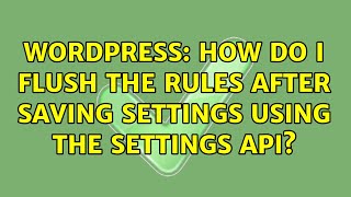 Wordpress: How do I flush the rules after saving settings using the Settings API?