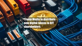 Trump Media gaat nieuwe digitale tokens distribueren aan DJT-aandeelhouders.