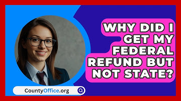 Why Did I Get My Federal Refund But Not State? - CountyOffice.org