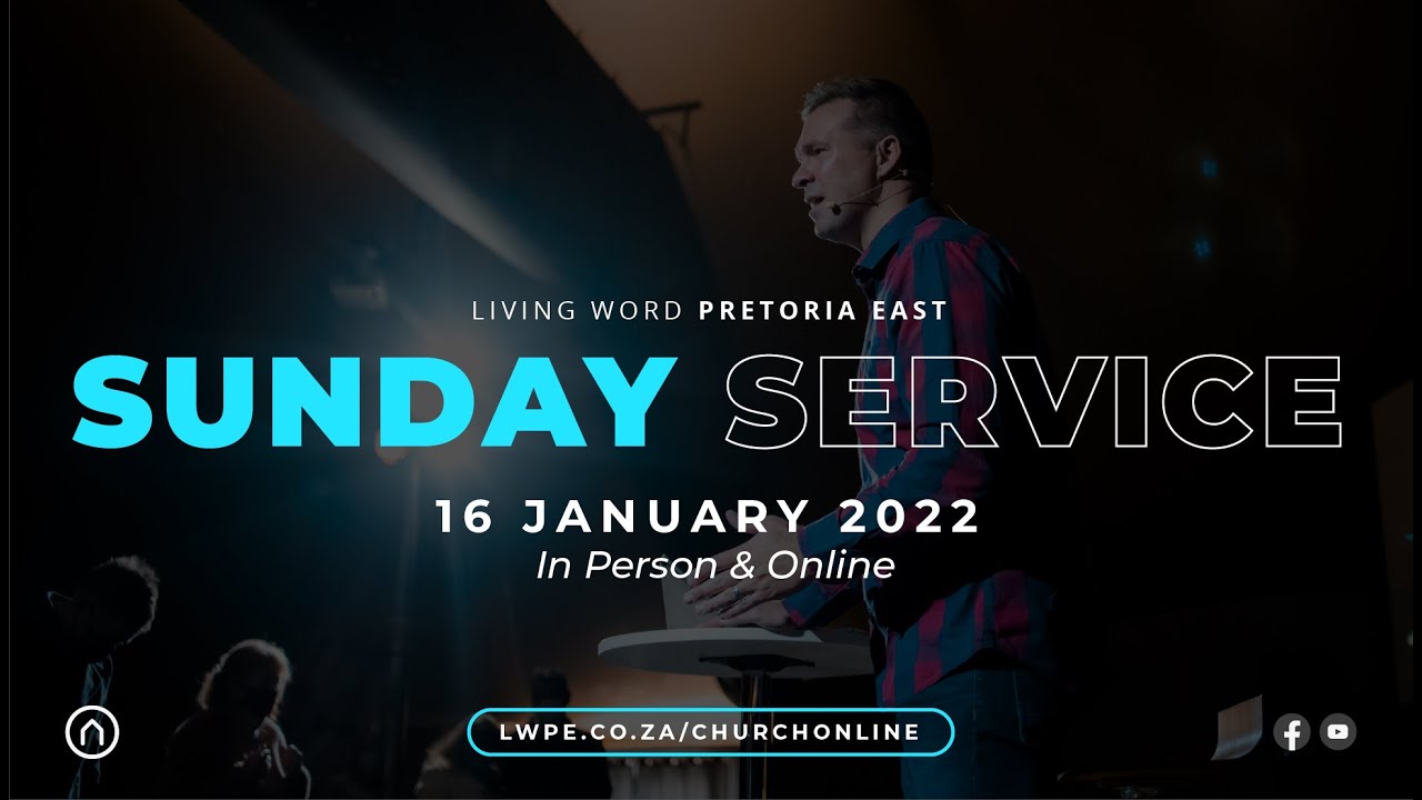 Sunday Service - 16 January 2022  | Living Word Pretoria East