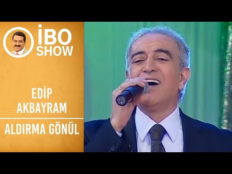 Edip Akbayram - Aldırma Gönül | İbo Show