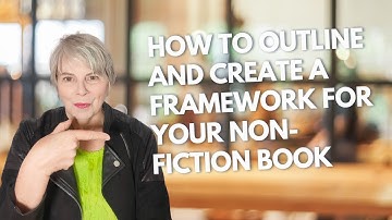 How to outline and create a framework for your non-fiction book