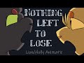 Nothing Left To Lose {Warriors Animation}